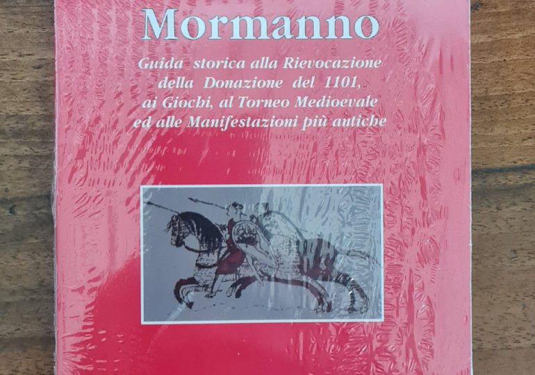 Mormanno – Guida storica alla Rievocazione della Donazione del 1101, ai Giochi, al Torneo Medioevale ed alle manifestazioni più antiche