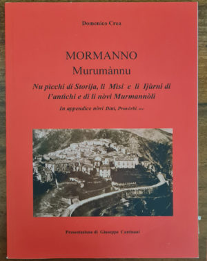 Mormanno – Murumànnu Nu pìcchi di Storija, li Mìsi e li Ijùrni di l’antiìchi e di li nòvi Murmannòli